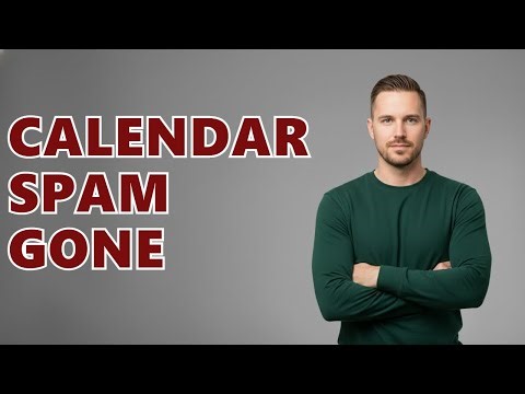 How Do I Stop Calendar Spam?