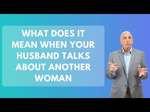 What Does It Mean When Your Husband Talks About Another Woman | Paul Friedman