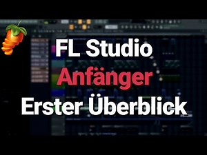 FL Studio 20 Beginner Tutorial - First Start/Overview - [Tutorial / German]
