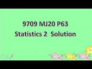 9709/63/M/J/20 CAIE A-level Statistics 2 Solution