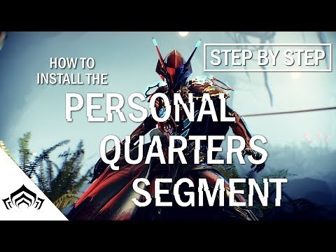 How To Install the Personal Quarter Segment | Warframe