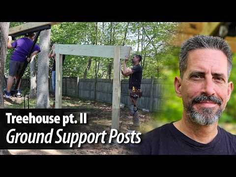 Treehouse Part II: Building the Ground Support