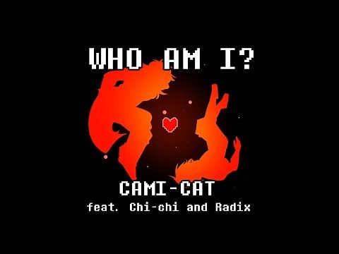Deltarune Original Song- Who Am I? (Cami-Cat feat. Radix and Chi-chi)