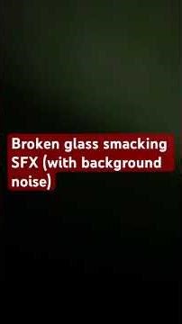 Broken glass smacking SFX (with background noise)