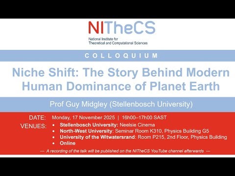 2025-11-17 NITheCS Colloquium - 'Niche Shift: The Story Behind Modern Human Do' by Prof Guy Midgley