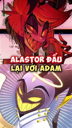 Alastor (S2) vs Adam, Ai Sẽ Thắng?