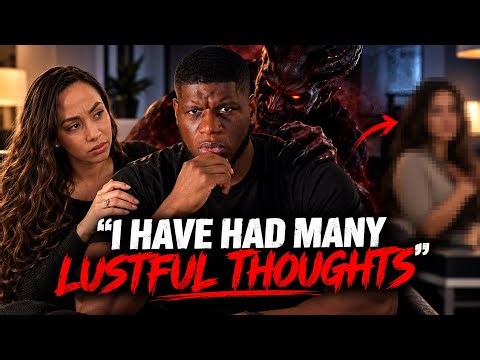 I Have To Talk About The Lustful Thoughts In My Marriage… ADULTERY?