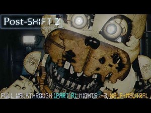 Post-Shift 2: Part A - Full Walkthrough, Nights 1-3, Half-Neutral