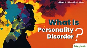 Mental Health Matters: What Is Personality Disorder, Explained