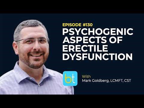 Exploring Psychogenic Aspects of Erectile Dysfunction w/ Mark Goldberg LCMFT, CST | Urology Ep. 130