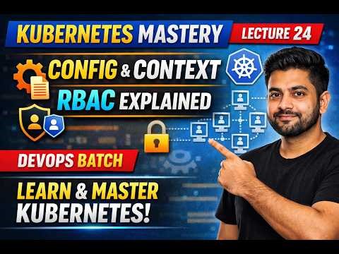 Mastering DevOps Batch Lecture 24 Kubernetes Config, Context & RBAC Explained