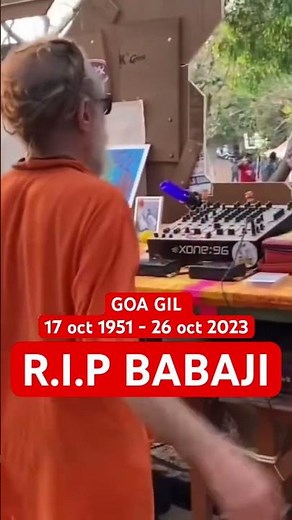 GOA GIL(17 oct 1951 - 26 oct 2023)- REST IN PEACE BABAJI! we will miss you #rave #rip #goagil