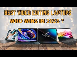 Best Laptops For VIDEO EDITING 2025