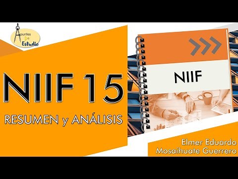 NIIF 15 Ingresos de Actividades Ordinarias procedentes de contratos con clientes| RESUMEN y ANÁLISIS