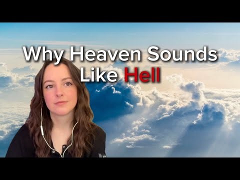 Why Heaven Sounds Like Hell