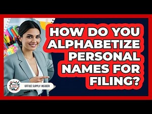 How Do You Alphabetize Personal Names For Filing?