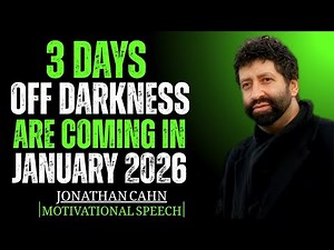 3 DAYS OF DARKNESS ARE COMING IN JANUARY 2026 || JONATHAN CAHN || BEST MOTIVATIONAL SPEECH
