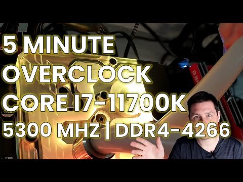 5 Minute Overclock: Core i7-11700K to 5300 MHz