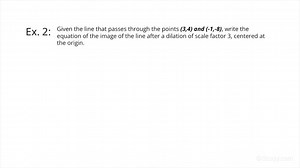 How to Find the New Equation Given Two Points on the Original Line & Dilation Scale Factor | Geometry | Study.com