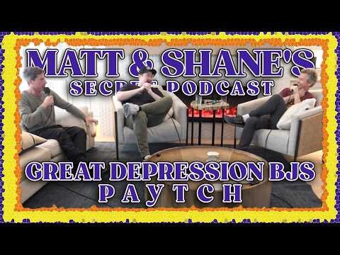 Great Depression BJs Paytch🔥 | Matt and Shane's Secret Podcast