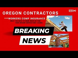 Oregon Contractors - Workers Comp Insurance....what you need to know