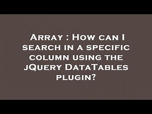 Array : How can I search in a specific column using the jQuery DataTables plugin?