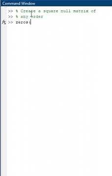 How to create a square null matrix in MATLAB : Shortcut using zeros() Command