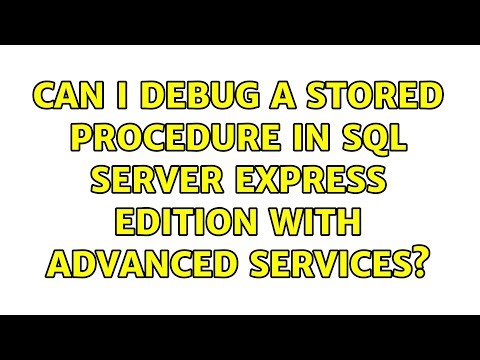 Can I debug a Stored Procedure in SQL Server Express Edition with Advanced Services?