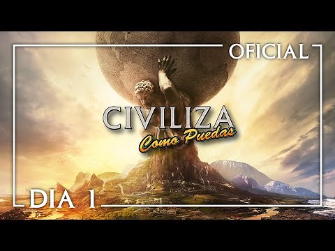 CIVILIZE As You Can - DAY 1 - OFFICIAL - Civilization VI Gameplay Spanish