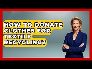 How To Donate Clothes For Textile Recycling? - Second Chance Journey