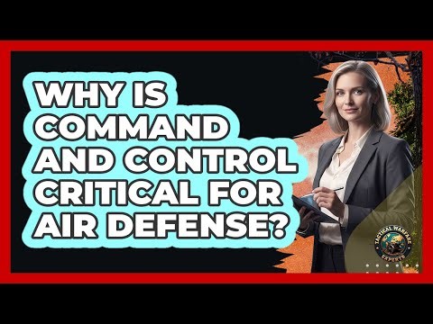 Why Is Command And Control Critical For Air Defense?