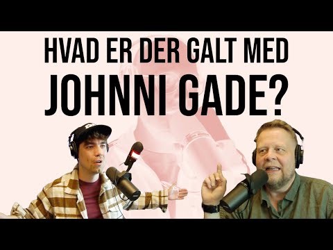 Hvad er der galt med Johnni Gade?