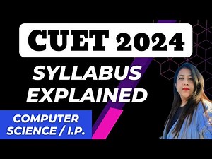CUET 2024, Domain : Computer Science(CS) & Informatics Practices(IP) | Syllabus | Marking Scheme