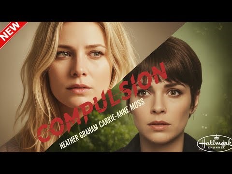 Compulsion | Full Thriller Movie - Heather Graham, Carrie-Ann Moss