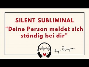 Silent Subliminal "Meine BESTIMMTE PERSON meldet sich STÄNDIG bei mir!" *OHNE TON*