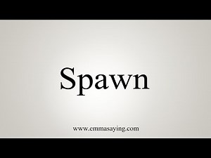 How To Say Spawn