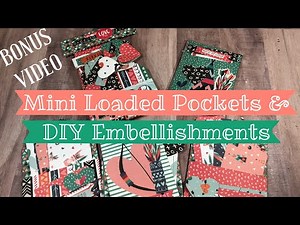 Mini Loaded Pockets & DIY Embellishments | *BONUS VIDEO*