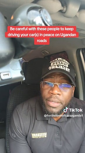 Be careful with these people to keep driving your car(s) in peace on Ugandan roads