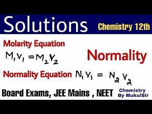 Solutions | Chemistry 12th | Normality , Molarity and normality Equations | JEE NEET