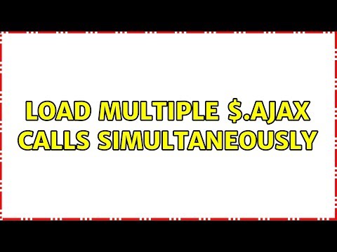 Load multiple $.ajax calls simultaneously (3 Solutions!!)