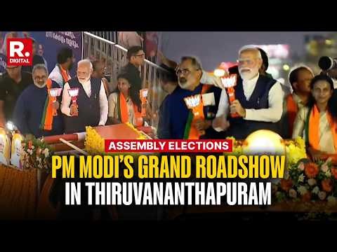 LIVE: PM Modi’s Mega Roadshow in Thiruvananthapuram | Kerala Poll Battle Heats Up