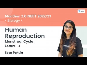 Human Reproduction | Menstrual Cycle | L4 | NEET 2022/23 | Seep Pahuja
