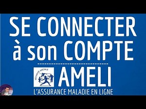 Connexion AMELI ( CPAM) , comment se CONNECTER à mon compte Ameli ( app ou web ) Assurance maladie