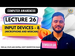 Lec 26 | Input Devices - 8 (Microphone and Webcam) | By Tawqeer Sir| For JKSSB SSC RRB