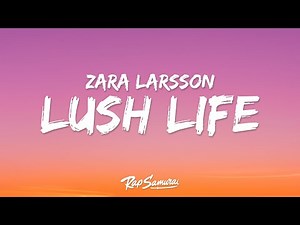 Zara Larsson - Lush Life (Lyrics) "i live my day as if it was my last"