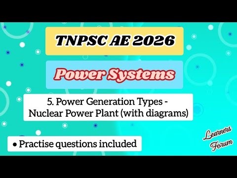 5. Nuclear Power Plant Explained | Working, Layout & Diagram | TNPSC AE 2026 | Power Systems