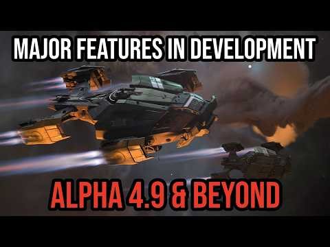 Star Citizen Alpha 4.9 & Beyond - Major Features In Development NOW!