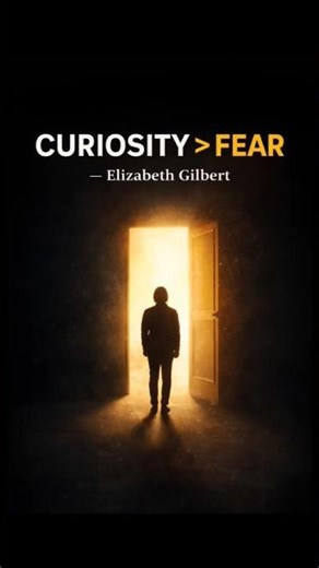 Choose Curiosity Over Fear | Elizabeth Gilbert’s Rule for a Creatively Lived Life
