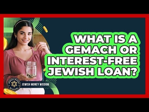 What Is A Gemach Or Interest-Free Jewish Loan?