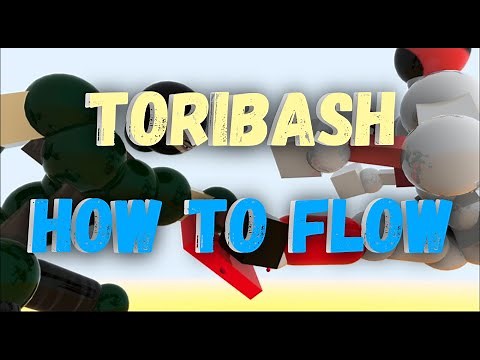 WHAT IS FLOW? How to do it! ► TORIBASH TUTORIAL